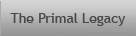 The Primal Legacy
